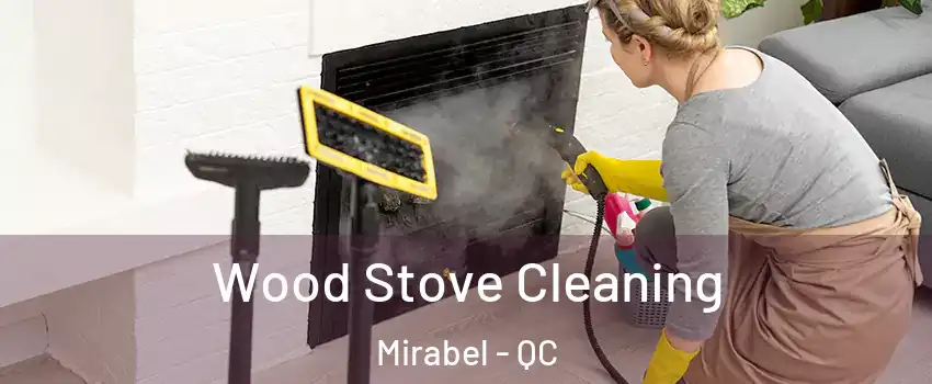  Wood Stove Cleaning Mirabel - QC