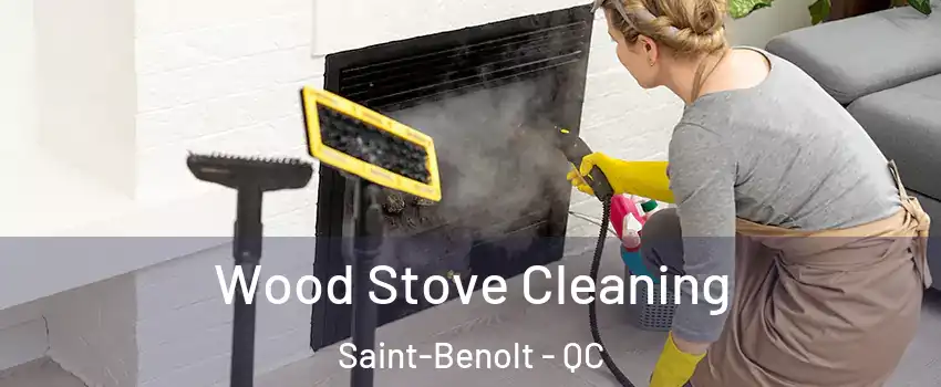  Wood Stove Cleaning Saint-Benolt - QC