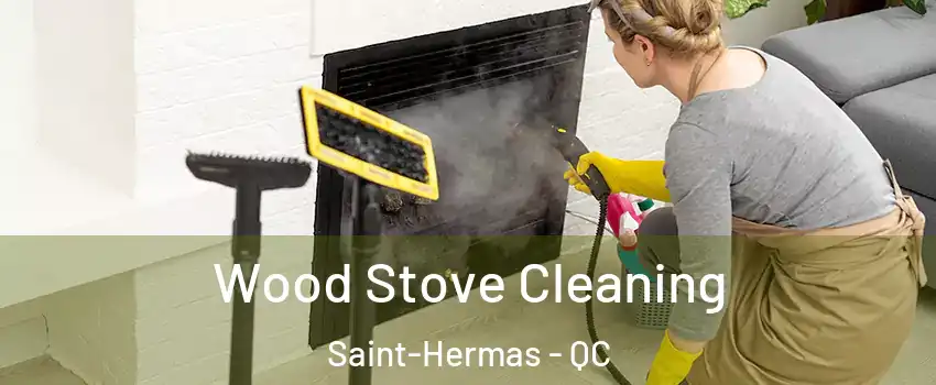 Wood Stove Cleaning Saint-Hermas - QC