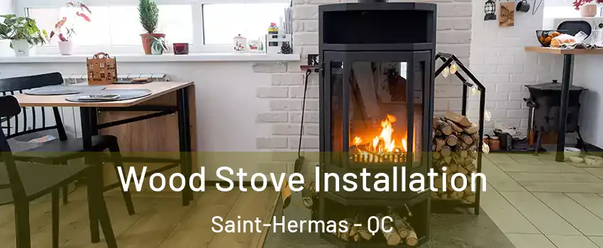  Wood Stove Installation Saint-Hermas - QC