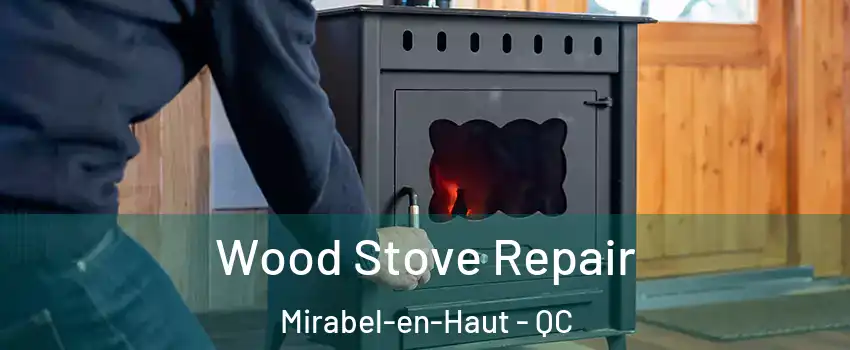  Wood Stove Repair Mirabel-en-Haut - QC