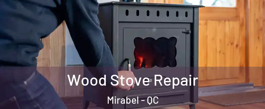  Wood Stove Repair Mirabel - QC