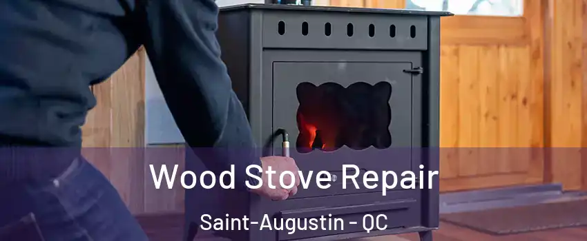  Wood Stove Repair Saint-Augustin - QC