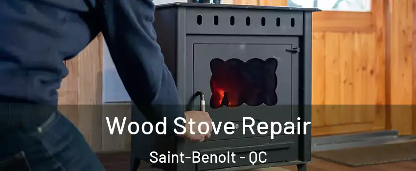  Wood Stove Repair Saint-Benolt - QC