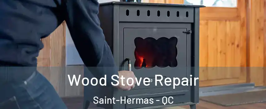  Wood Stove Repair Saint-Hermas - QC